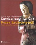 Werlich, Uta - Korea Rediscovered! Treasures from German Museums = Entdeckung Korea! Schatze aus deutschen Museeen