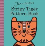 Jane Foster - Jane Fosters Stripy Tiger Pattern Book