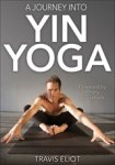 Travis Eliot - Journey Into Yin Yoga, A