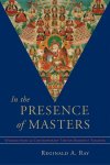 Reginald A. Ray - In the Presence of Masters