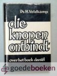 Veldkamp, Ds. H. - Die knopen ontbindt --- Over het boek Daniël.