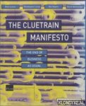 Levine, Rick & Christopher Locke & Doc Searls & David Weinberger - The Cluetrain Manifesto. The end of business as usual