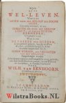 Eenhoorn, Wilh. van - Wel-Leven. Waar in het Wel-leven, in het Gemeen, het Verstandig en Gelovig Leven, In het byzonder, uitvoerig verhandelt, Waar in ook het Begin, ende Voortgang van het Geloofs Leven, Ende het Leven door het Geloof, op de Beloften, In het breede...