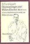 CARMIGGELT, S. - Ontmoetingen met Willem Elsschot. Met brieven en een nagelaten manuscript van Willem Elsschot.