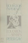 Peter Gay 14135 - The Bourgeois Experience: Education of the senses Victoria to Freud