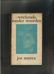  - MUREZ, JOS - Weekends zonder Woorden, 143 blz.