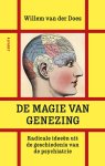 Willem van der Does - De magie van genezing Radicale therapieën uit de geschiedenis van de psychiaterie