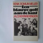 Meijer, Henk Romijn - Een blauwe golf aan de kust ; jazzherinneringen