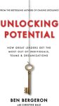 Ben Bergeron - Unlocking Potential  How Great Leaders Get the Most Out of Individuals, Teams & Organizations