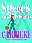 Caro Handley - Succes In 30 Dagen Carriere