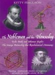 Kitty Ferguson 43482 - The nobleman and his housedog Tycho Brahe and Johannes Kepler : the strange partnership that revolutionised science Kitty Ferguson 43482 - The nobleman and his housedog Tycho Brahe and Johannes Kepler : the strange partnership that revolutionised science