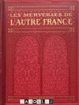 Prosper Ricard - Les Merveilles de l'Autre France. Algérie, Tunesie, Maroc le pays, les monuments, les habitants