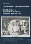 SCHLICHT, Udo - Holtzhauer und feine Gefasse: Die Glashutten im Furstbistum Paderborn zwischen 1680 und 1800.