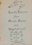 PENCK, A.R. - Sanfte Theorie über Arsch, Asche und Vegetation. [Dialektische Repräsentation].