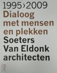  - Soeters Van Eldonk architecten, 1995-2009 dialoog met mensen en plekken