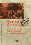 VRIES, P.H.H. - Verhaal en betoog. Geschiedbeoefening tussen postmoderne vertelling en sociaal-wetenschappelijke analyse.