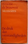 Beauvoir Simone de, vert. Witsenburg L - De druk der omstandigheden dl I Memoires Beauvoir Simone de, vert. Witsenburg L - De druk der omstandigheden dl I Memoires
