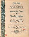 Mihalovich, Edmond von: - Hat dal Endrödy Sándor Kurucz nótáiból egy énekhangra zongora kisérettel. Sechs Lieder aus Alexander Endrödy`s "Kurucz"-Weisen für eine Singstimme mit Begleitung des Pianoforte