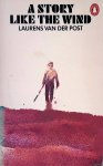 Post, Laurens van der - A story like the wind