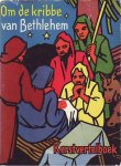 Samenstelster:  Foka van Loon - Om de kribbe van  Bethlehem