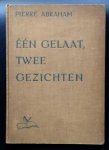 Abraham, Pierre         ( uit het Fransch vertaald door E. Vergé) - Één gelaat, twee gezichten