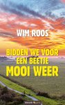 Wim Roos - Bidden we voor een beetje mooi weer