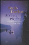 Coelho, P. - Als een rivier / gedachten en impressies 1998-2005