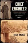 Wagner, Erica - Chief Engineer / Washington Roebling - The Man Who Built the Brooklyn Bridge
