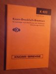 Knorr-Bremse GmbH - Knorr-Druckluft-Bremsen für Lastzüge und Omnibusse mit Anhänger (Einleitungs-System). K423 Knorr-Bremse GmbH - Knorr-Druckluft-Bremsen für Lastzüge und Omnibusse mit Anhänger (Einleitungs-System). K423