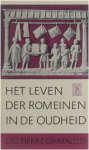 Pierre Grimal - Het leven der Romeinen in de Oudheid