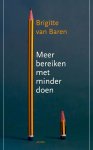 Brigitte van Baren - Meer bereiken met minder doen / Asoka Literair Brigitte van Baren - Meer bereiken met minder doen / Asoka Literair