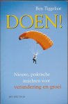 Tiggelaar, Ben - Doen ! Nieuwe, praktische inzichten voor verandering en groei