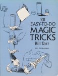Tarr, Bill - 101 Easy-To-Do Magic Tricks