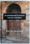 Berg Peter J H van den - De ongrijpbare schaduw van het verleden Berg Peter J H van den - De ongrijpbare schaduw van het verleden