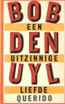 Uyl, Bob den - Een uitzinnige liefde