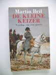 Bril, Martin - De kleine keizer / verslag van een passie Bril, Martin - De kleine keizer / verslag van een passie