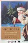 Jeremy Seal - Nicholas. The epic journey from Saint to Santa Claus