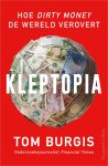Tom Burgis - Kleptopia Hoe dirty money de wereld verovert
