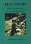 AMSTEL, IVONNE VAN - Elfenkind.  Baby- en peuterjaren van een autistisch meisje