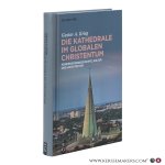 Krieg, Gustav A. - Die Kathedrale im globalen Christentum. Konfessionsgeschichte, Kultur und Architektur.