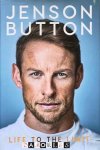 Jenson Button - Jenson Button. Life to the Limit. My autobiography