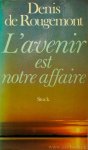 ROUGEMONT, D. DE - L'avenir est nortre affaire.