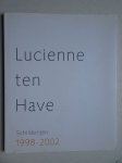 Verburgh, Henriëtte. - Lucienne ten Have. Schilderijen 1998-2002.