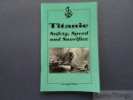 George Behe. - Titanic: Safety, Speed and Sacrifice.