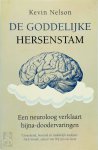 Kevin Nelson 73297 - De goddelijke hersenstam Een neuroloog verklaart bijna-doodervaringen