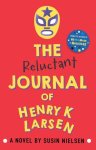 Susin Nielsen - The reculant journal of Henry K. Larsen