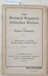 Bund für radikale Ethik e.V. (Hrsg.) und Magnus Schwantje: - Ueber Richard Wagner's ethisches Wirken : (Originalausgabe - sehr gutes Exemplar) :