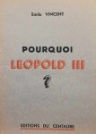VINCENT Emile - Pourquoi Léopold III ?