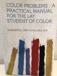Vanderpoel, Emily Noyes - Color Problems / a Practical Manual for the Lay Student of Color
