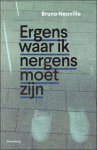 Bruno Neuville - Ergens waar ik nergens moet zijn